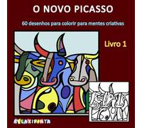 O novo Picasso - Livro 1: 60 desenhos para colorir para mentes criativas (Picasso do Relaxipinta)