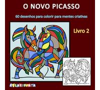 O novo Picasso - Livro 2: 60 desenhos para colorir para mentes criativas (Picasso do Relaxipinta)