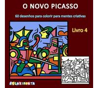 O novo Picasso - Livro 4: 60 desenhos para colorir para mentes criativas