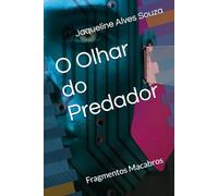 O Olhar do Predador: Fragmentos Macabros