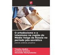 O ortodoxismo e o islamismo na região do Médio Volga da Rússia no período pós-soviético: potencial, problemas, perspetivas