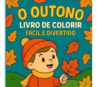 O Outono: Livro de Colorir Fácil e Divertido (Livros de Colorir Fofinhos)