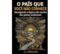 O PAÍS QUE VOCÊ NÃO CONHECE: Navegando a lógica não escrita dos países Ocidentais