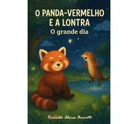 O PANDA-VERMELHO E A LONTRA: O grande dia