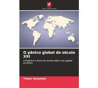 O pânico global do século XXI: A história e o futuro do mundo estão a ser jogados em África