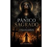 O Pânico Sagrado: a nova caça às bruxas e o medo de despertar