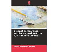 O papel da liderança escolar na mediação do IQMS ao nível escolar