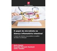 O papel do microbiota na doença inflamatória intestinal: O impacto das vitaminas e dos probióticos no equilíbrio microbiano e na inflamação