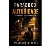 O Paradoxo da Autoridade: A Força de Ser o Menor na Liderança