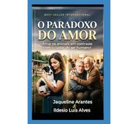 O Paradoxo do Amor: Amar os animais em contraste com o cuidar do ser humano!: O perigo da humanizaçao dos animais em detrimento a falta de ... (Livros com Tematica Biblico e Teológico)