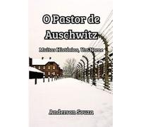 O Pastor de Auschwitz: Muitas Histórias, Um Nome