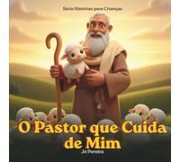 O PASTOR QUE CUIDA DE MIM: Uma história para dormir inspirada no Salmo 23 - Coleção Hora de Dormir com Deus - Vol 1 - Com duas páginas para colorir (Histórias para Crianças)