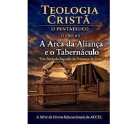 O Pentateuco Livro 2 - A Arca da Aliança & o Tabernáculo