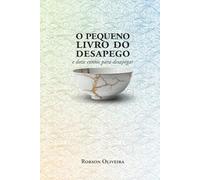 O Pequeno Livro do Desapego: e doze contos para desapegar (DESAPEGO - SABEDORIA ORIENTAL - HAKA)