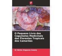 O Pequeno Livro dos Cogumelos Medicinais das Florestas Tropicais dos Camarões