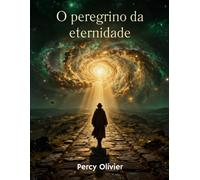 O PEREGRINO DA ETERNIDADE: As Crônicas do Espírito Santo