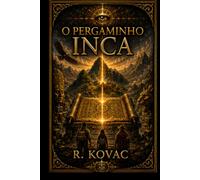 O Pergaminho Inca: O Segredo de Tasorenka (Códice das 24 Chaves)