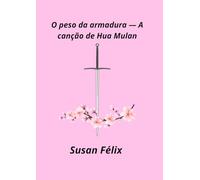 O peso da armadura: A canção de Hua Mulan