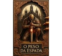 O Peso da Espada: Entre Mistério e Fantasia, o Peso de um Destino