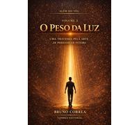 O Peso da Luz: Uma travessia pela arte de permanecer inteiro (Além do Véu)