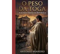 O Peso da Toga: A última ordem da República (romances histórico - europa)