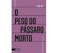 O Peso do Passaro Morto (Em Portugues do Brasil)