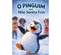 O PINGUIM QUE NÃO SENTIA FRIO (Coleção Lia e Nico - Livros infantis)