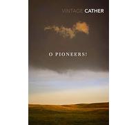 O Pioneers!: (Great Plains Trilogy)