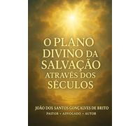 O PLANO DIVINO DA SALVAÇÃO ATRAVÉS DOS SECULOS: VIVENCIANDO O CUMPRIMENTO DAS PROFESSIAS (JARDIM DO ÉDEM - OS GRAUS DE INTIMIDADES COM DEUS ; - Os ... ... Criados por Jesus- Plano Divino da Salvação)
