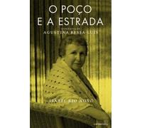O Poço e a Estrada Biografia de Agustina Bessa-Luís (Portuguese Edition)
