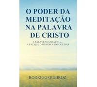 O PODER DA MEDITAÇÃO NA PALAVRA DE CRISTO: NA QUIETUDE DA ALMA, A PALAVRA GANHA VIDA - A PAZ QUE O MUNDO NÃO PODE DAR