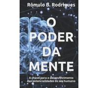 O poder da mente: A chave para o desenvolvimento das potencialidades do ser humano