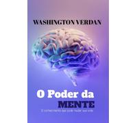 O Poder Da Mente : O conhecimento que pode mudar sua vida