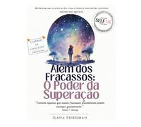 O Poder da Superação - Além dos Fracassos: Caderno de exercícios terapêuticos para ressignificar erros, acolher a dor e transformar fracassos em força ... quem deseja transformar sua forma de pensar)