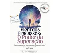 O Poder da Superação - Além dos Fracassos: Caderno de exercícios terapêuticos para ressignificar erros, acolher a dor e transformar fracassos em força ... quem deseja transformar sua forma de pensar)