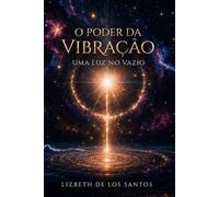 O Poder da Vibração “Uma Luz no Vazio”