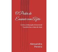 O Poder de Ensinar com Afeto: Como a Educação Emocional Transforma a Sala de Aula