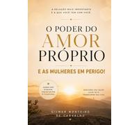 O PODER DO AMOR PRÓPRIO: E AS MULHERES EM PERIGO