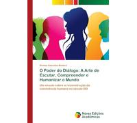O Poder do Diálogo: A Arte de Escutar, Compreender e Humanizar o Mundo