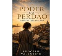 O PODER DO PERDÃO: O Que o Tejo Guarda