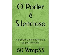 O Poder é Silencioso: A disciplina da influência e da permanência