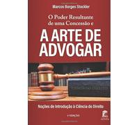O Poder Resultante de uma Concessão e a Arte de Advogar: Noções de Introdução à Ciência do Direito