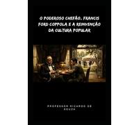 O Poderoso Chefão, Francis Ford Coppola e a Reinvenção da Cultura Popular