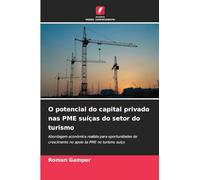 O potencial do capital privado nas PME suíças do setor do turismo: Abordagem económica realista para oportunidades de crescimento no apoio às PME no turismo suíço