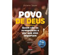 O Povo de Deus: Quem são os evangélicos e por que eles importam