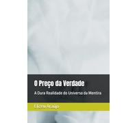 O Preço da Verdade: A Dura Realidade do Universo da Mentira