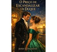 O Preço de Escandalizar um Duque: Um Romance de Época sobre Mentiras, Desejo e Segredos de Sangue em Mayfair