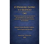 O PRIMEIRO SOPRO E O SILÊNCIO: TRATADO DE REGISTRO DE NASCIMENTO, DE NATIMORTO E DE TRASLADO DE CERTIDÃO DE NASCIMENTO ESTRANGEIRA (TRILOGIA DE REGISTRO CIVIL DAS PESSOAS NATURAIS)