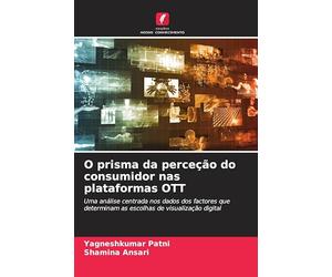 O prisma da perceção do consumidor nas plataformas OTT: Uma análise centrada nos dados dos factores que determinam as escolhas de visualização digital