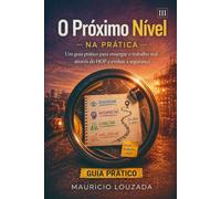 O PRÓXIMO NÍVEL - GUIA PRÁTICO: Um guia Prático para enxergar o trabalho real através do HOP e evoluir a Segurança (O PRÓXIMO NÍVEL - TRILOGIA COMPLETA)
